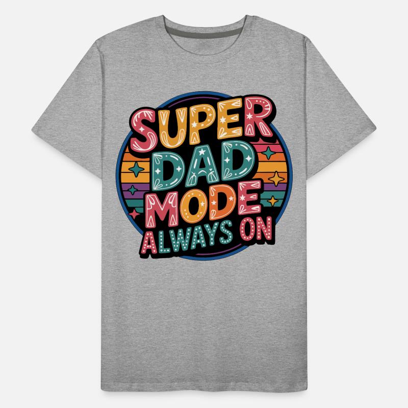 Super Dad Mode Always On Men's Premium Organic T-Shirt