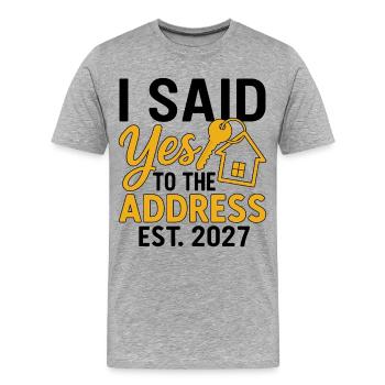 I Said Yes To The Address Est 2027 - Männer Premium Bio T-Shirt - Grau meliert - Vorne - Damien (186cm)