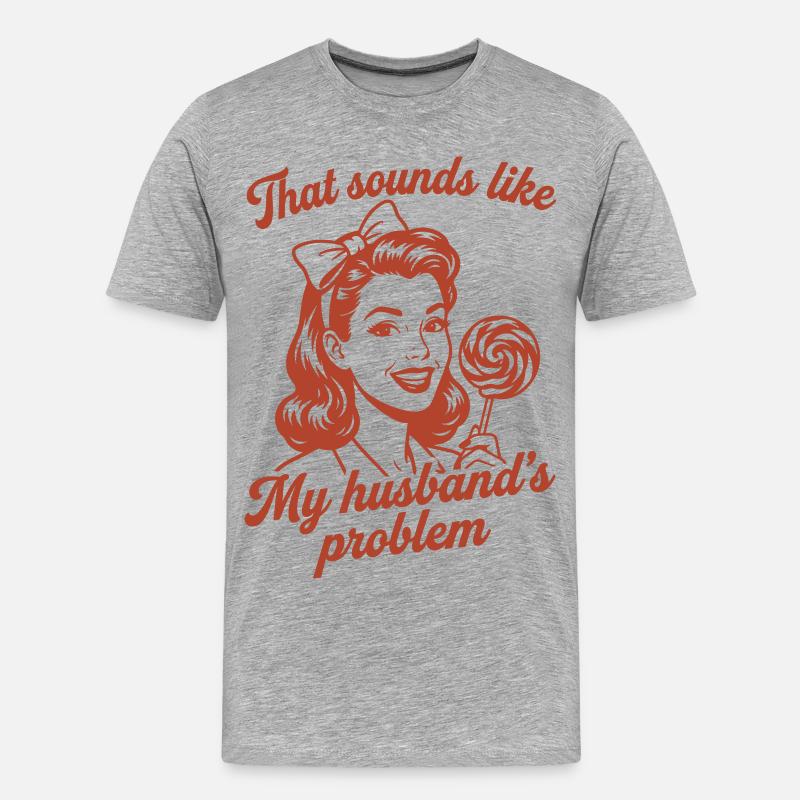 Husband's Problem – Lustiger Ehefrau Spruch - Männer Premium Bio T-Shirt - Grau meliert