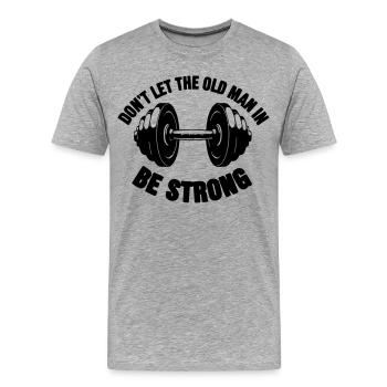 Don't let the old man in - Männer Premium Bio T-Shirt - Grau meliert - Vorne - Damien (186cm)