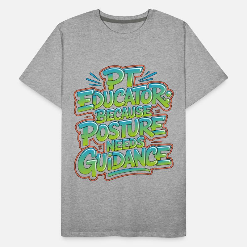 PT Educator Because Posture Needs Movement Therapy Men's Premium Organic T-Shirt