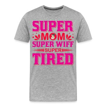 Super Mom Super Wife Super Tired Funny Shirt - Men's Premium Organic T-Shirt - heather grey - Front - Damien (186cm)