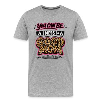 Unordentliche Mutter immer noch ein gutes Muttertagshemd - Männer Premium Bio T-Shirt - Grau meliert - Vorne - Damien (186cm)