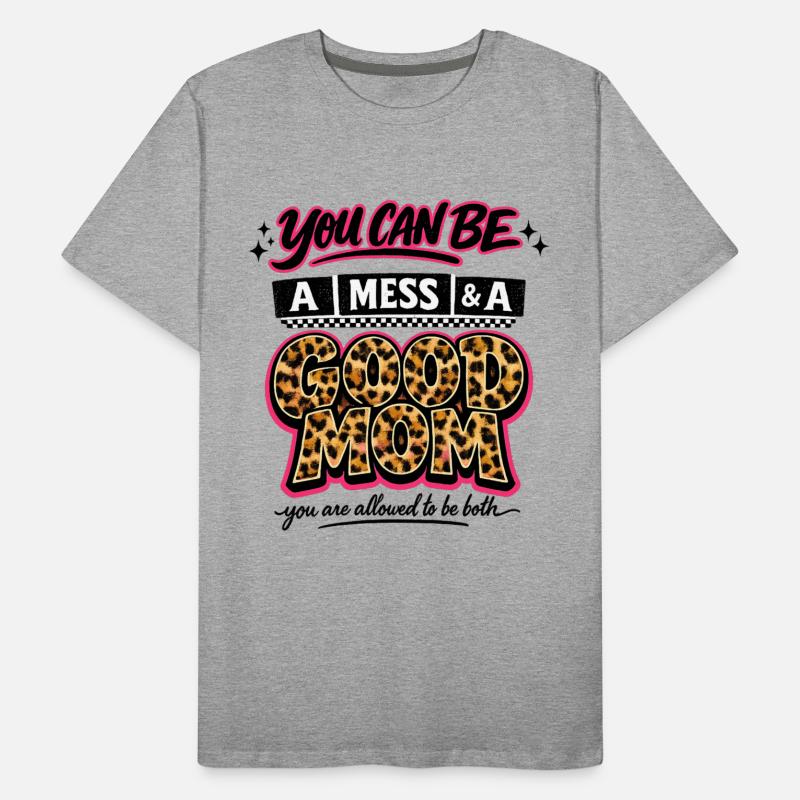 Unordentliche Mutter immer noch ein gutes Muttertagshemd Männer Premium Bio T-Shirt