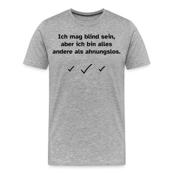 Ich mag blind sein, aber ich bin alles andere als  - Männer Premium Bio T-Shirt - Grau meliert - Vorne - Damien (186cm)
