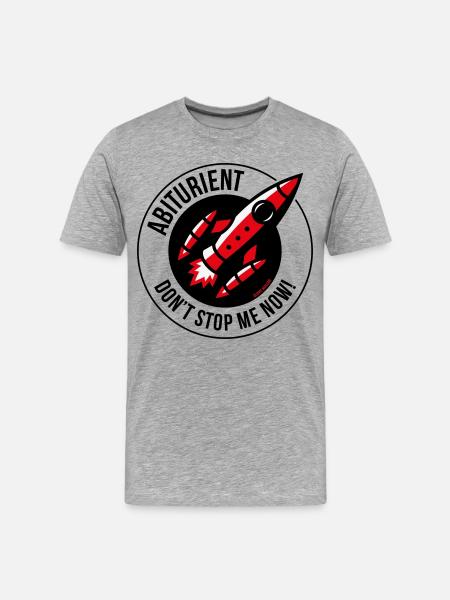 High School Graduate – Don't Stop Me Now! (Abitur / POS 3C) - Men's Premium Organic T-Shirt - heather grey