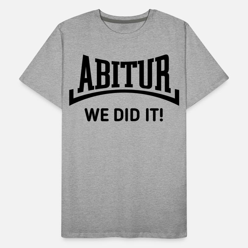 Abitur – We Did It! (Graduating Class / Concave / B) Men's Premium Organic T-Shirt
