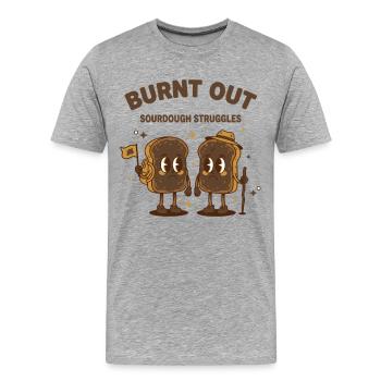 sourdough Burnt Out Sourdough Struggles bread - Men's Premium Organic T-Shirt - heather grey - Front - Damien (186cm)