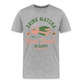 Drink Matcha Read Books Be Happy Matcha Tea Lover - Männer Premium Bio T-Shirt - Grau meliert - Vorne - Damien (186cm)
