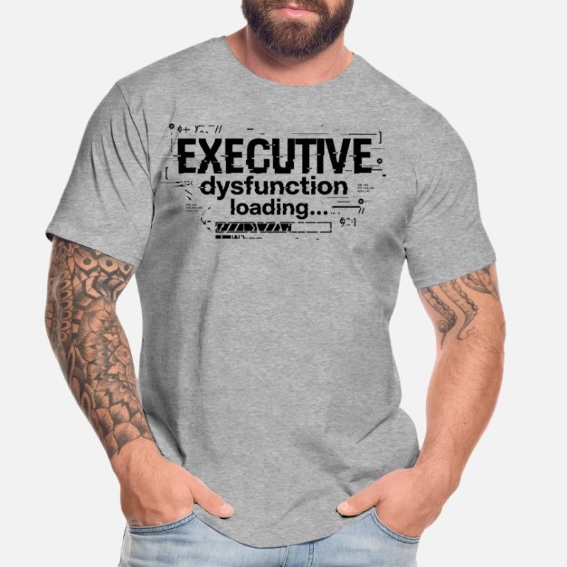 Executive Dysfunction Loading ADHD Humor Design Men's Premium Organic T-Shirt