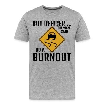 Mais officier Le panneau disait « Faites un burnout » Voiture drôle - T-shirt bio Premium Homme - gris chiné - Devant - Damien (186cm)