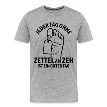 Jeder Tag ohne Zettel am Zeh ist ein guter Tag - Männer Premium Bio T-Shirt - Grau meliert - Vorne - Damien (186cm)