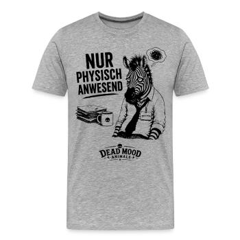 Nur physisch anwesend – Lustiges Zebra Büro Shirt  - Männer Premium Bio T-Shirt - Grau meliert - Vorne - Damien (186cm)