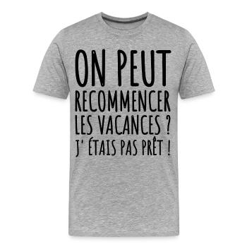 On peut recommencer les vacances humour cadeau - T-shirt bio Premium Homme - gris chiné - Devant - Damien (186cm)