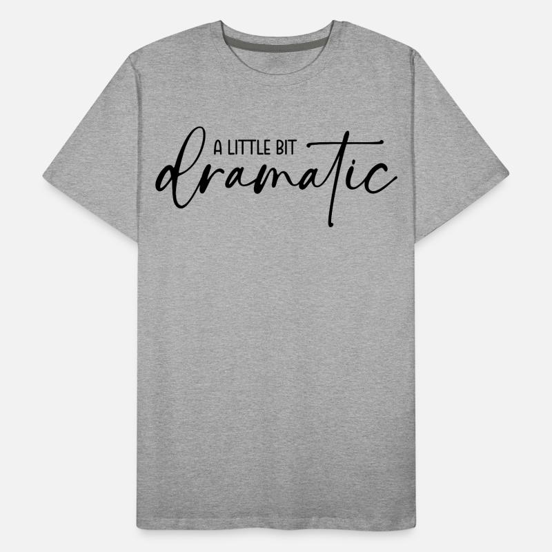 A little bit dramatic - Ein bisschen dramatisch Männer Premium Bio T-Shirt