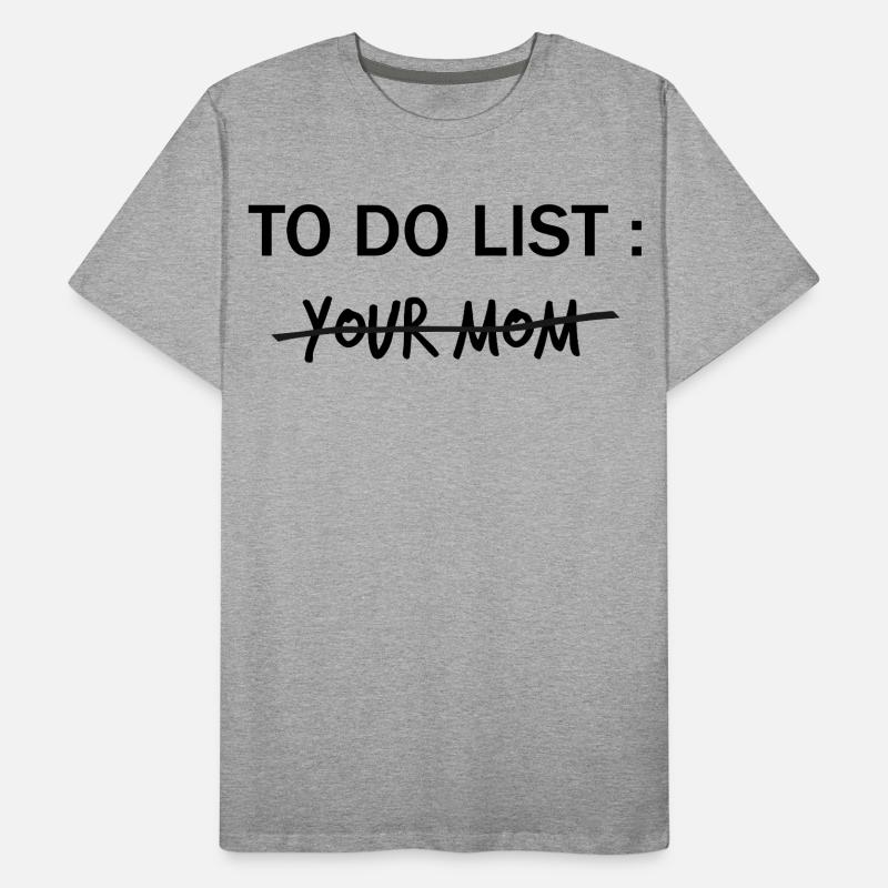 LISTE DE CHOSES À FAIRE : Ta mère T-shirt bio Premium Homme