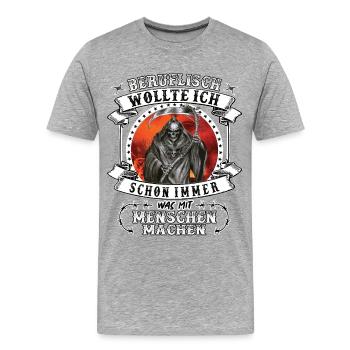 Beruflich wollte ich schon immer was mit Menschen - Männer Premium Bio T-Shirt - Grau meliert - Vorne - Damien (186cm)