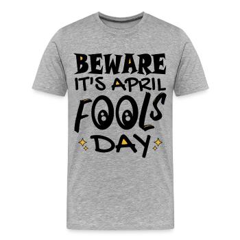 Beware It's April Fools Day - Men's Premium Organic T-Shirt - heather grey - Front - Damien (186cm)