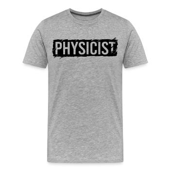 Physicist inscription - Men's Premium Organic T-Shirt - heather grey - Front - Damien (186cm)