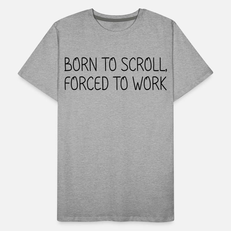 Né pour scroller, forcé de travailler T-shirt bio Premium Homme