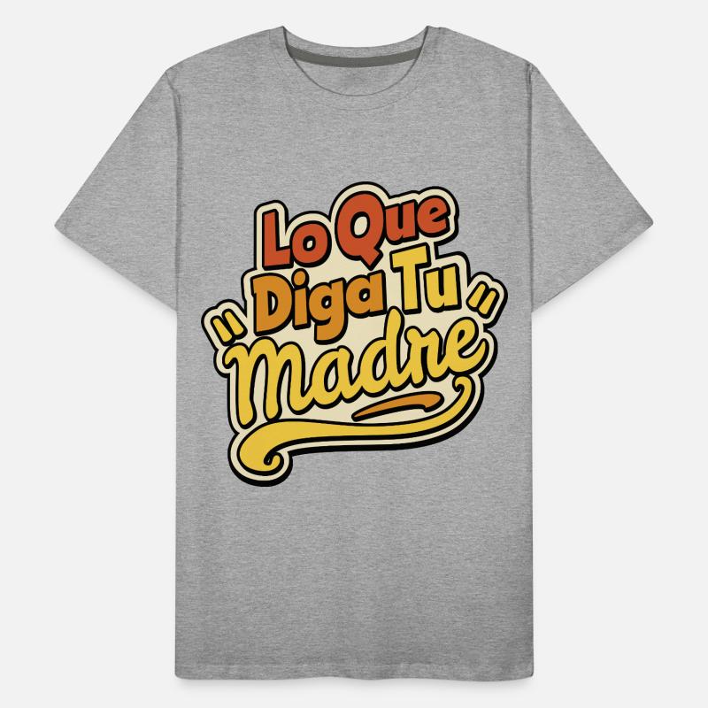 Quoi que dise ta mère T-shirt bio Premium Homme