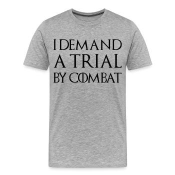 I DEMAND A TRIAL BY COMBAT - Men's Premium Organic T-Shirt - heather grey - Front - Damien (186cm)