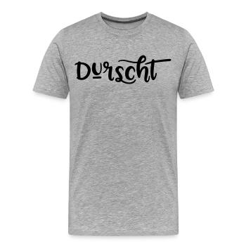 Durscht, Durst auf bayrisch - Männer Premium Bio T-Shirt - Grau meliert - Vorne - Damien (186cm)