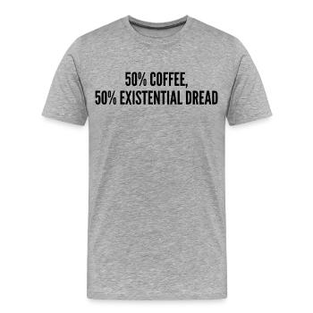 50% Kaffee 50% Existenzangst - Männer Premium Bio T-Shirt - Grau meliert - Vorne - Damien (186cm)