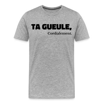 Ta Gueule Cordialement Phrase Drôle - T-shirt bio Premium Homme - gris chiné - Devant - Damien (186cm)