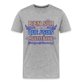 Bien sûr que je suis multitâche humour ménage - T-shirt bio Premium Homme - gris chiné - Devant - Damien (186cm)