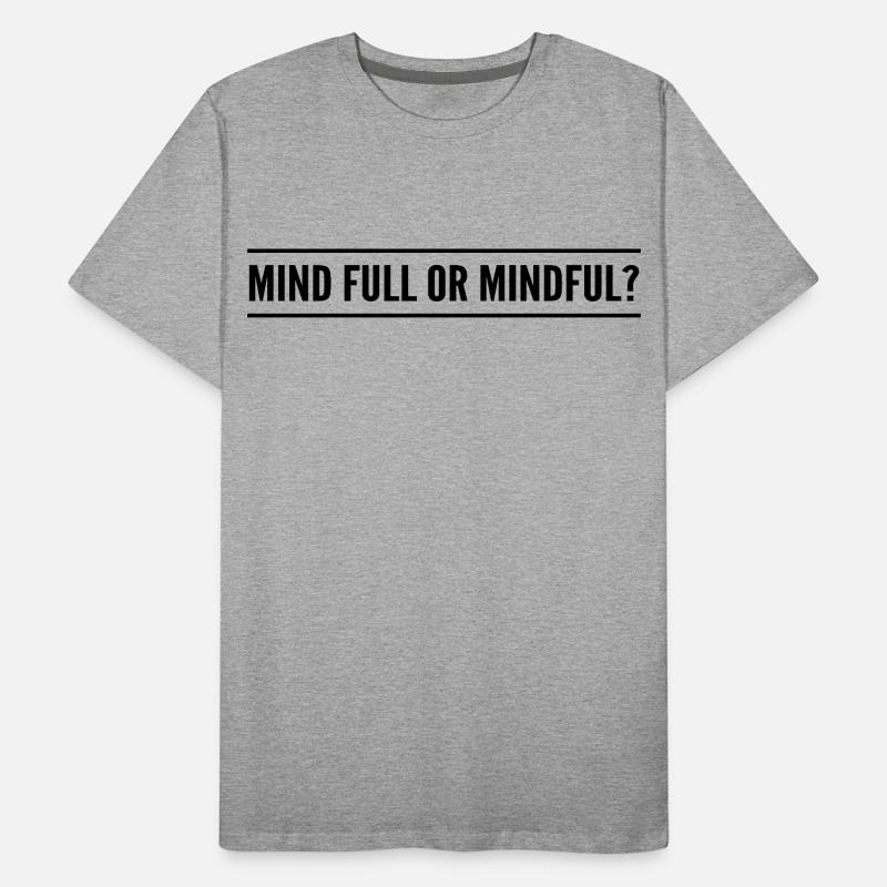 Geistig voll oder achtsam? Männer Premium Bio T-Shirt