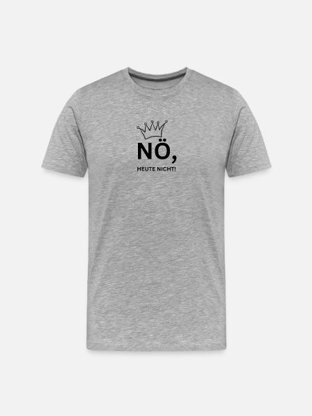 Nö, heute nicht! King - Männer Premium Bio T-Shirt - Grau meliert