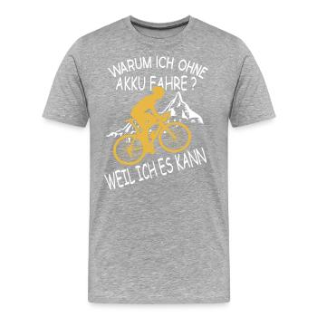Warum Ich Ohne Akku Fahrrad E-Bike Ebike Berge - Männer Premium Bio T-Shirt - Grau meliert - Vorne - Damien (186cm)