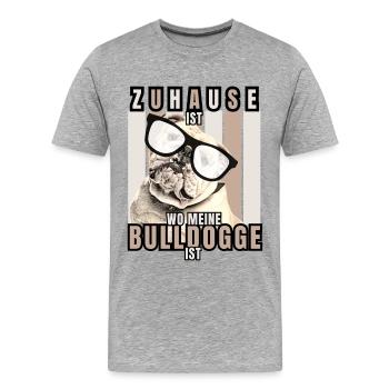 ZUHAUSE IST WO MEINE BULLDOGGE IST Hund HUNDE - Männer Premium Bio T-Shirt - Grau meliert - Vorne - Damien (186cm)