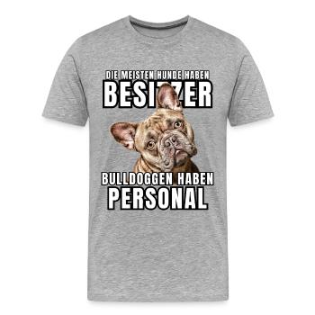 BULLDOGGEN haben PERSONAL BULLDOGGE Hund HUNDE - Männer Premium Bio T-Shirt - Grau meliert - Vorne - Damien (186cm)