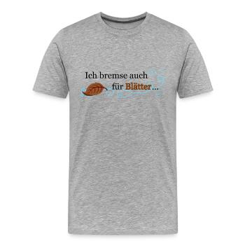 Ich bremse auch für Blätter ... - Männer Premium Bio T-Shirt - Grau meliert - Vorne - Damien (186cm)