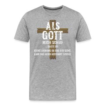 Als Gott mich Schuf sagte er das wird sehr lustig - Männer Premium Bio T-Shirt - Grau meliert - Vorne - Damien (186cm)