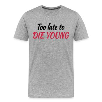 Too late to die young - Männer Premium Bio T-Shirt - Grau meliert - Vorne - Damien (186cm)