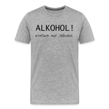 Alcohol! just alcohol saying - Men's Premium Organic T-Shirt - heather grey - Front - Damien (186cm)