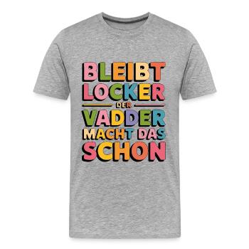 Bleibt locker Papa macht das schon Vadder kann das - Männer Premium Bio T-Shirt - Grau meliert - Vorne - Damien (186cm)