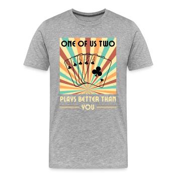 Einer Von Uns Beiden Spielt Besser Als Du Poker - Männer Premium Bio T-Shirt - Grau meliert - Vorne - Damien (186cm)