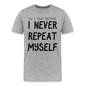 as I said before - Männer Premium Bio T-Shirt - Grau meliert - Vorne - Damien (186cm)
