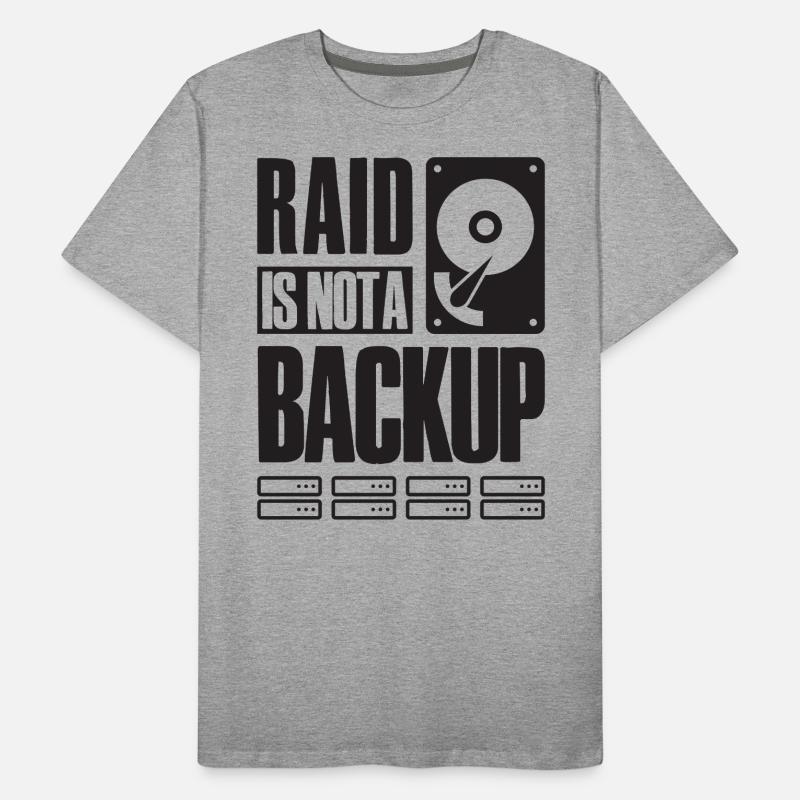 RAID Is Not A Backup Saying for System Admin Men's Premium Organic T-Shirt