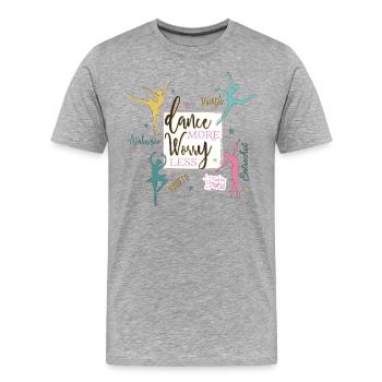 Find me in Paris Dance more worry less Spruch - Männer Premium Bio T-Shirt - Grau meliert - Vorne - Damien (186cm)