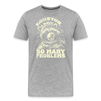 Vintage Waschbär Houston I Have So Many Problems - Männer Premium Bio T-Shirt - Grau meliert - Vorne - Damien (186cm)