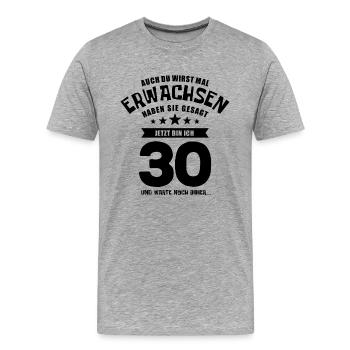 Auch du wirst mal erwachsen, 30 Jahre, Geschenk - Männer Premium Bio T-Shirt - Grau meliert - Vorne - Damien (186cm)