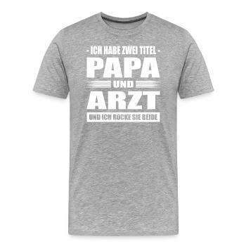 Zwei Titel Papa Und Arzt Und Ich Rocke Sie Beide - Männer Premium Bio T-Shirt - Grau meliert - Vorne - Damien (186cm)