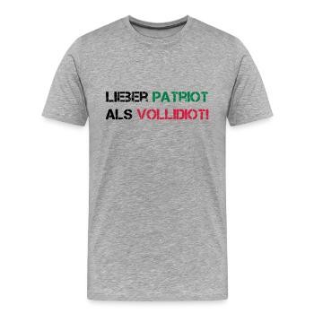 Lieber Patriot als Vollidiot! - Männer Premium Bio T-Shirt - Grau meliert - Vorne - Damien (186cm)