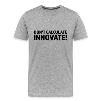 DON'T CALCULATE INNOVATE - Men's Premium Organic T-Shirt - heather grey - Front - Damien (186cm)