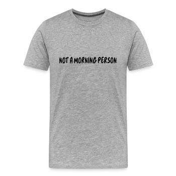Pas une personne du matin - T-shirt bio Premium Homme - gris chiné - Devant - Damien (186cm)